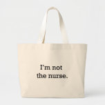 I'm not the nurse canvas bags
