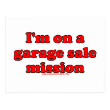 Im On A Garage Sale Mission T Postcard