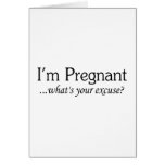 I'm Pregnant Whats Your Excuse Greeting Cards