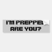 I'm prepped. Are you? Bumper Stickers