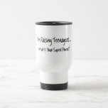 Im Raising Teenagers Whats Your Super Power Coffee Mug