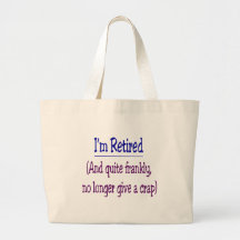 "I'm Retired and no longer give a Crap" Canvas Bag
