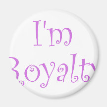 I'm Royalty Fridge Magnet