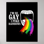 I'm so gay, I puke Rainbows Posters