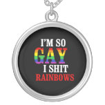 I'm so gay I shit rainbows Necklaces
