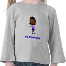 Im Soo Over It T-shirts