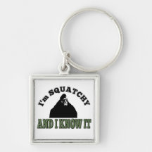 I'm SQUATCHY and I know it! Keychain
