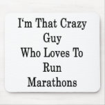 I'm That Crazy Guy Who Loves To Run Marathons Mouse Pads