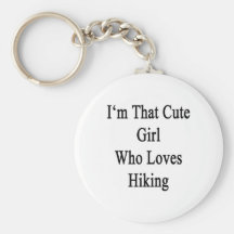 I'm That Cute Girl Who Loves Hiking Keychains