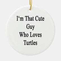 I'm That Cute Guy Who Loves Turtles Christmas Tree Ornaments