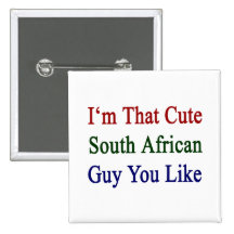 I'm That Cute South African Guy You Like Pin