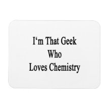 I'm That Geek Who Loves Chemistry Rectangular Magnets