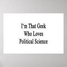I'm That Geek Who Loves Political Science Print
