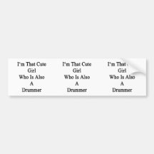 I'm That Girl Who Is Also A Drummer Bumper Stickers