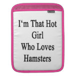 I'm That Hot Girl Who Loves Hamsters Sleeves For iPads