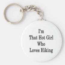 I'm That Hot Girl Who Loves Hiking Keychain