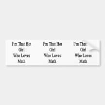 I'm That Hot Girl Who Loves Math Bumper Stickers