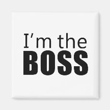 Im the Boss Magnets