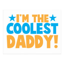 I'm the coolest DADDY Post Card