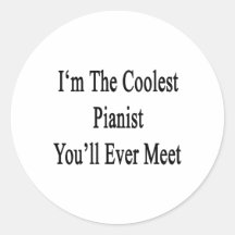 I'm The Coolest Pianist You'll Ever Meet Round Sticker