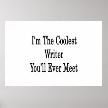 I'm The Coolest Writer You'll Ever Meet Posters