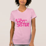Im The Hot Sister T Shirt