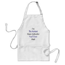 I'm The Hottest Music Instructor You'll Ever Meet Apron