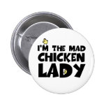 I'm the mad chicken lady pinback buttons