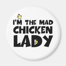 I'm the mad chicken lady refrigerator magnets