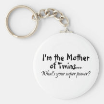 Im The Mother Of Twins Whats Your Super Power Key Chain