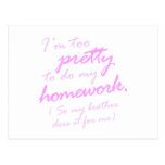 I'm too pretty to do my homework postcard