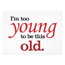I'm too young to be this old funny take on aging personalized invites