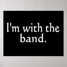 I'm With The Band White Text only Posters