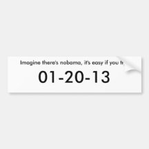Imagine there's nobama, it's easy if you try...... bumper stickers