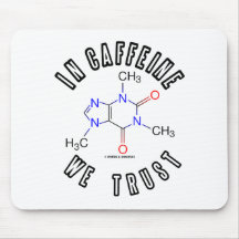 In Caffeine We Trust (Caffeine Molecule) Mousemat