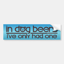 In Dog Beers... Bumper Sticker
