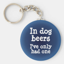 In dog beers I've only had one Key Chain