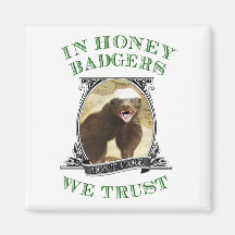 In Honey Badgers We Trust Magnet
