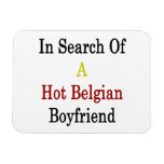 In Search Of A Hot Belgian Boyfriend Rectangle Magnet