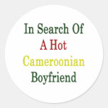 In Search Of A Hot Cameroonian Boyfriend Round Stickers