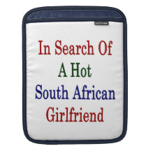 In Search Of A Hot South African Girlfriend Sleeve For iPads