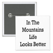 In The Mountains Life Looks Better Pins