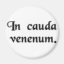 In the tail is the poison. fridge magnet