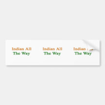 Indian All The Way Bumper Sticker