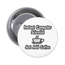 Instant Computer Scientist ... Just Add Coffee Buttons