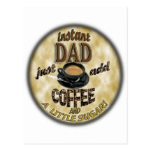 INSTANT DAD JUST ADD COFFEE (& A LITTLE SUGAR) POST CARDS