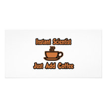 Instant Scientist...Just Add Coffee Photo Card Template