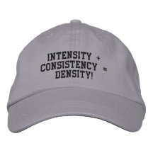 Intensity + Consistency = Density! Baseball Cap