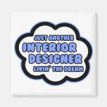 Interior Designer .. Livin' The Dream Fridge Magnets