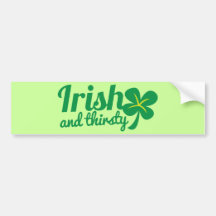 IRISH and THIRSTY St patricks day drinking product Bumper Sticker